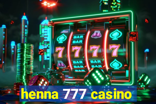 henna 777 casino